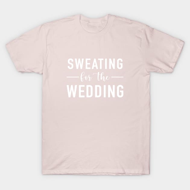 Sweating for the Wedding T-Shirt by JessieDesign